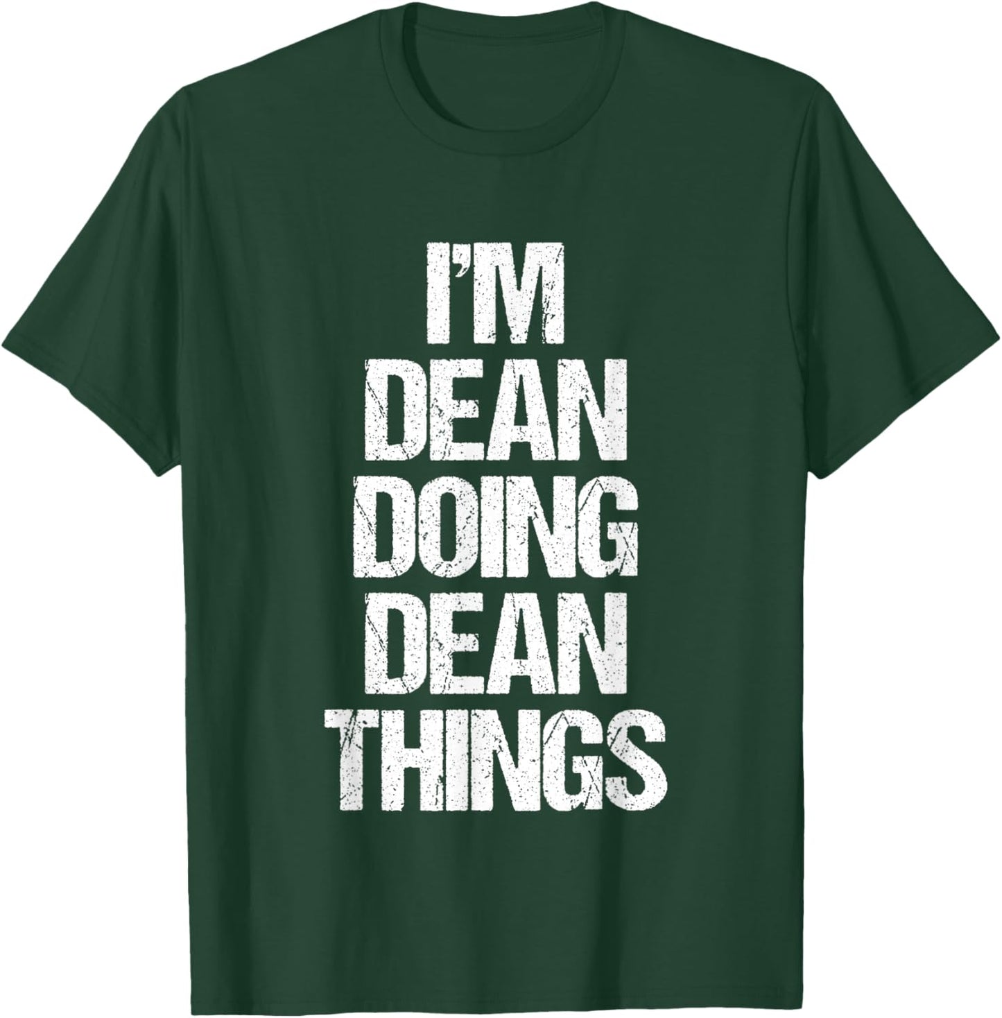 I'm Dean Doing Dean Things - Funny Saying Cool Name Dean T-Shirt - T-Shirt | Forest