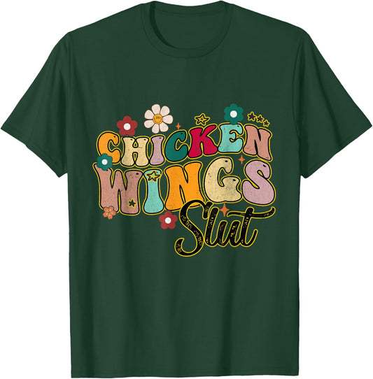 Groovy Sayings Flowers Chicken Wings Slut Men Women T-Shirt - T-Shirt | Forest