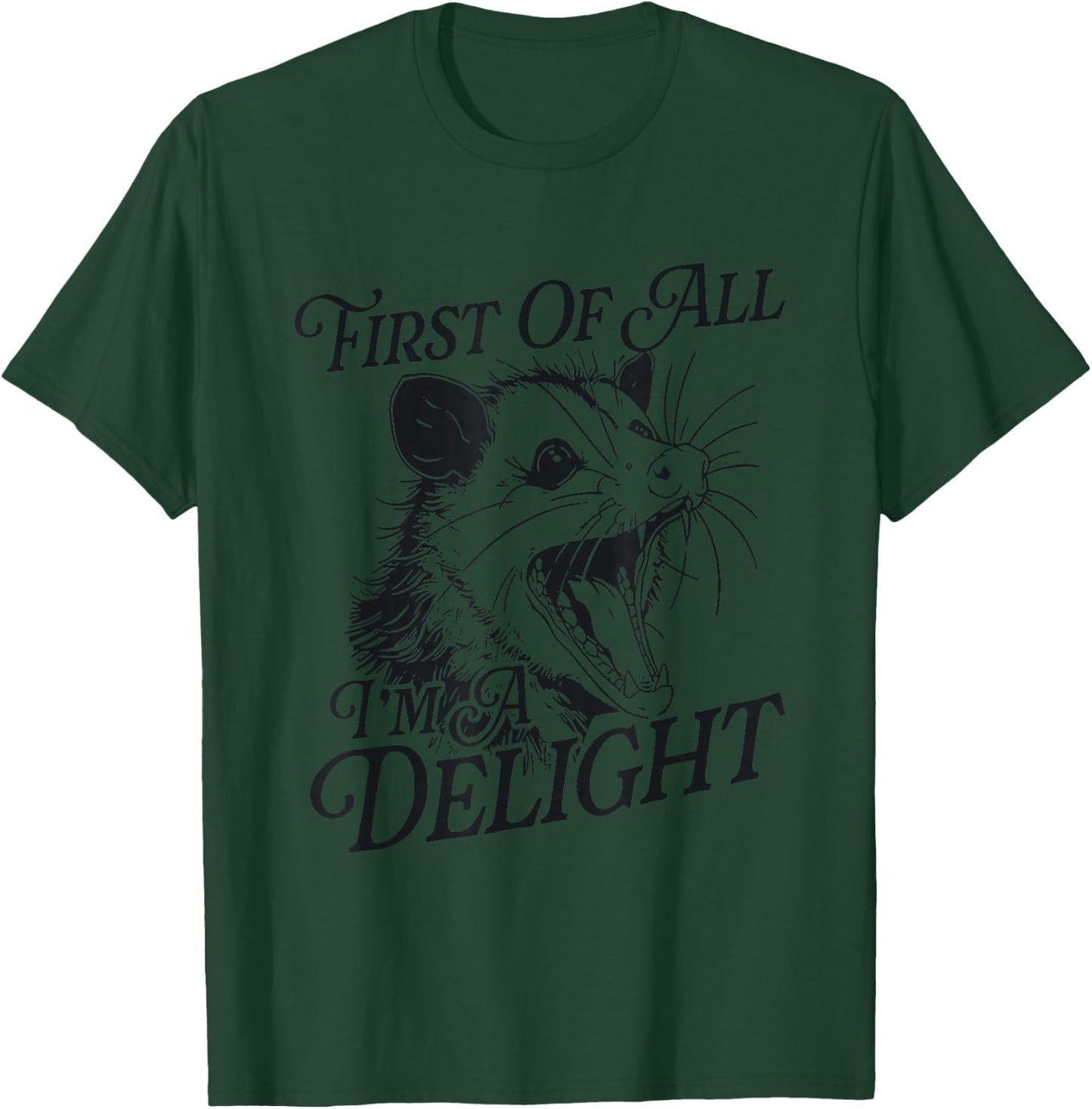 Sarcastic Pun Men Opossum Women First Of All Im A Delight T-Shirt - T-Shirt | Forest