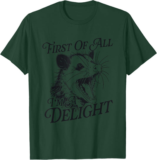Sarcastic Pun Men Opossum Women First Of All Im A Delight T-Shirt - T-Shirt | Forest