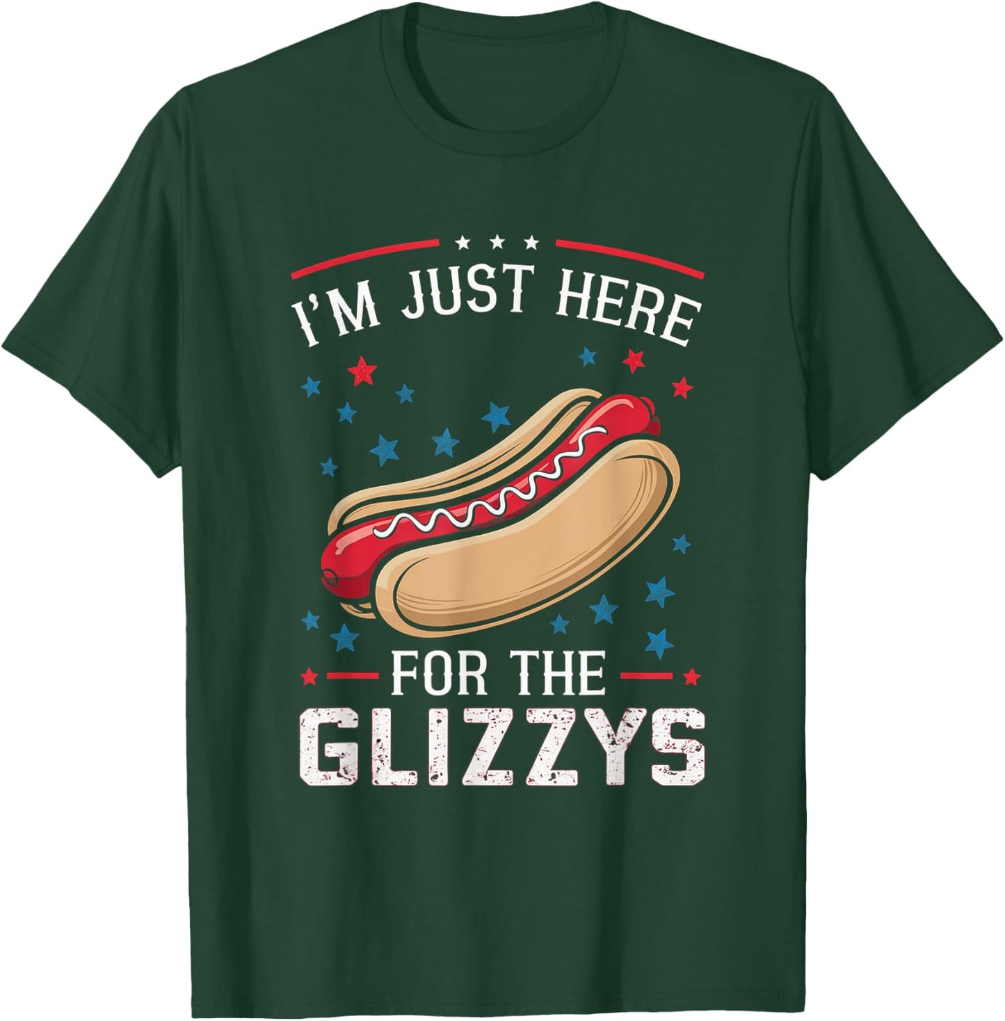 I'm Just Here for the Glizzys T-Shirt - T-Shirt | Forest