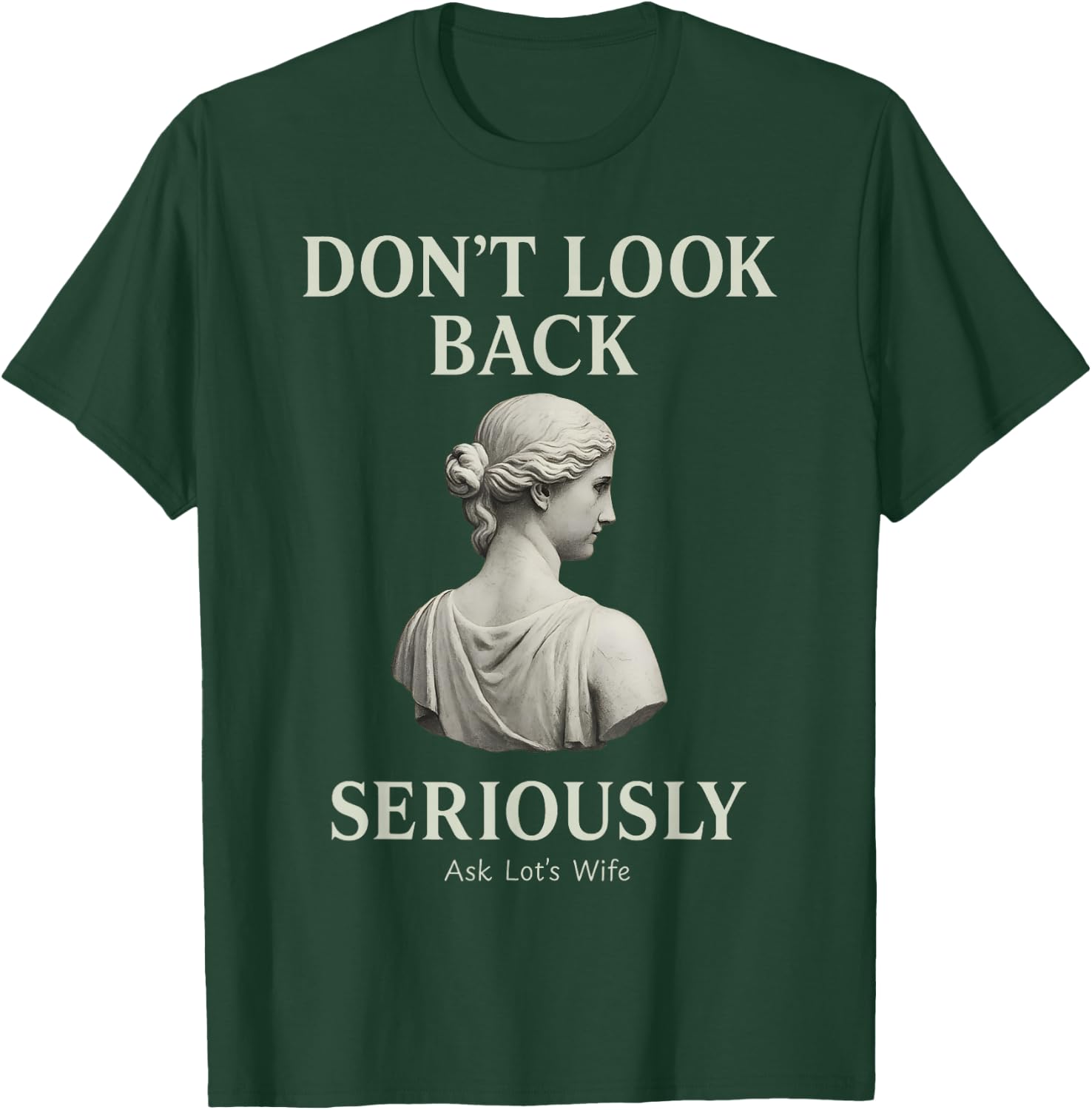 Don’t Look Back Seriously Ask Lots Wife Biblical Humor T-Shirt - T-Shirt | Forest