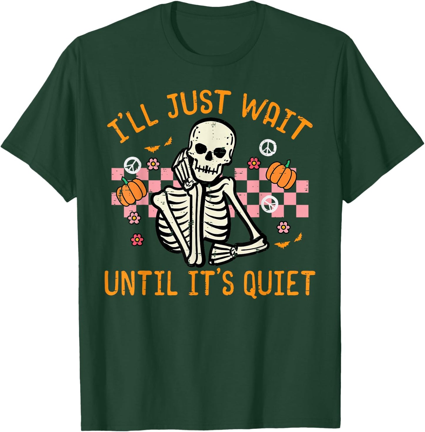 Halloween I'll Just Wait Until Quiet Funny Teacher Skeleton T-Shirt - T-Shirt | Forest