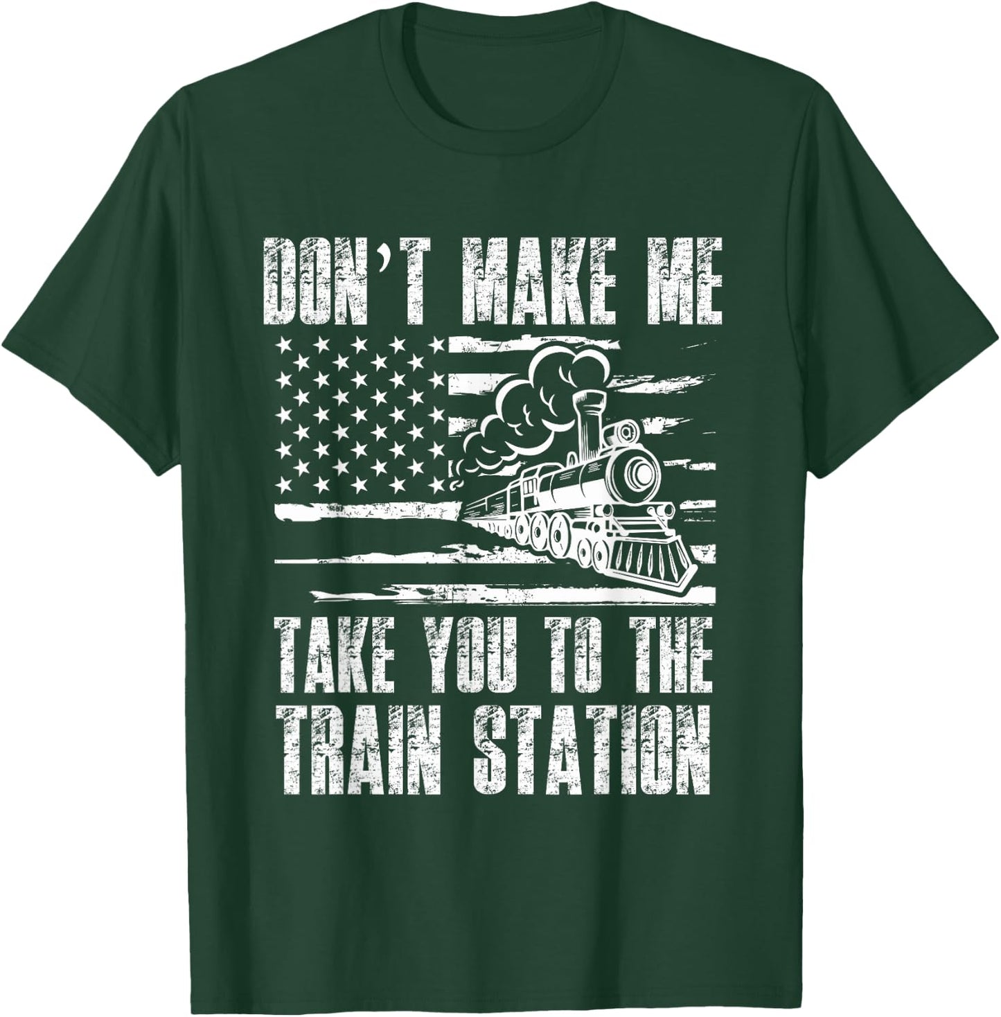 Don't Make Me Take You To The Train Station Funny Sarcastic T-Shirt - T-Shirt | Forest