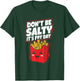 Don't Be Salty It's Fry Day Funny French Fries Quote T-Shirt - T-Shirt | Forest