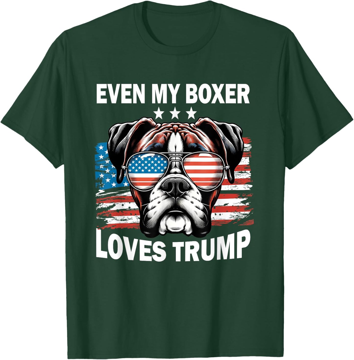 Even My Boxer Loves Trump, Trump Supporter Dog Lover Men Women T-Shirt - T-Shirt | Forest