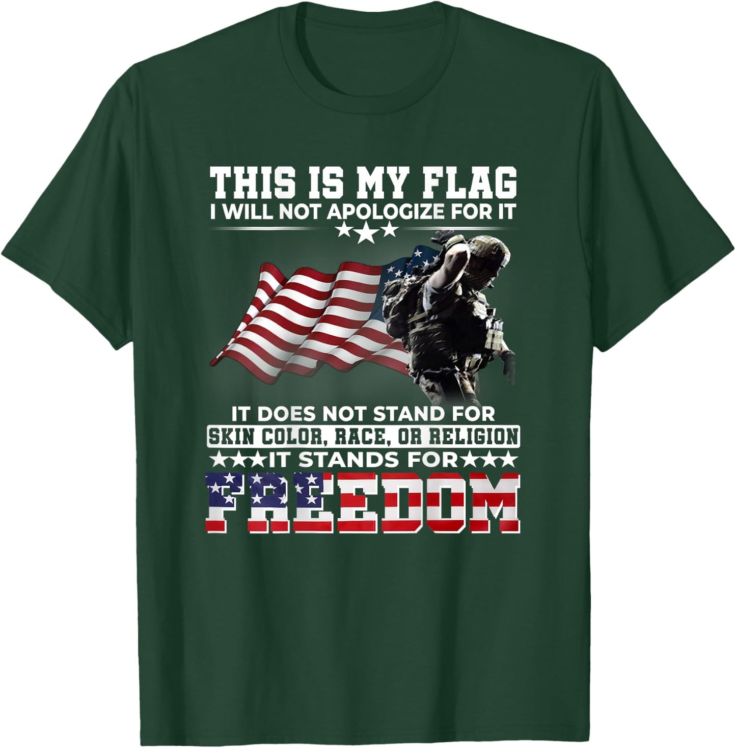 This It My Flag I Will Not Apologize It Stands For Freedom T-Shirt - T-Shirt | Forest