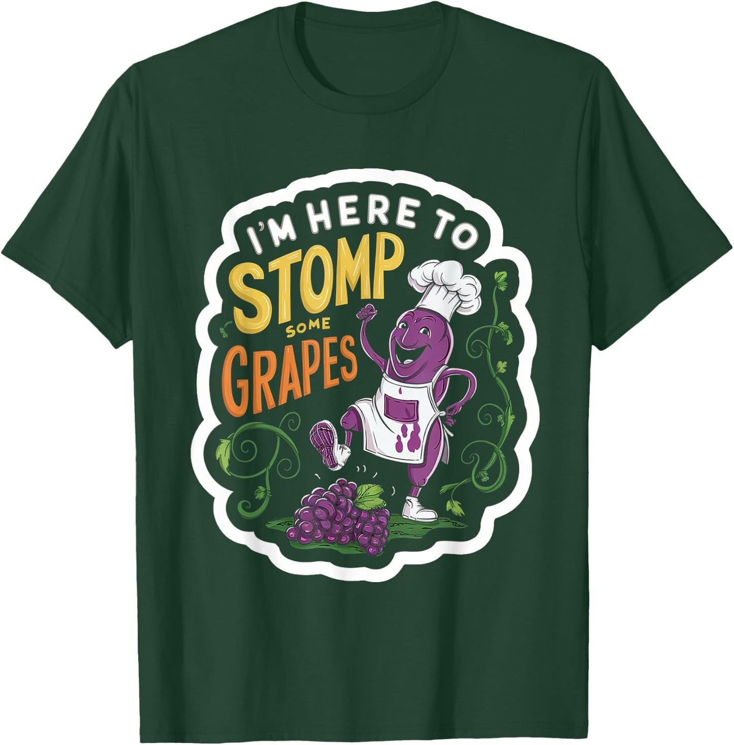I'm Here To Stomp Some Grapes T-Shirt - T-Shirt | Forest