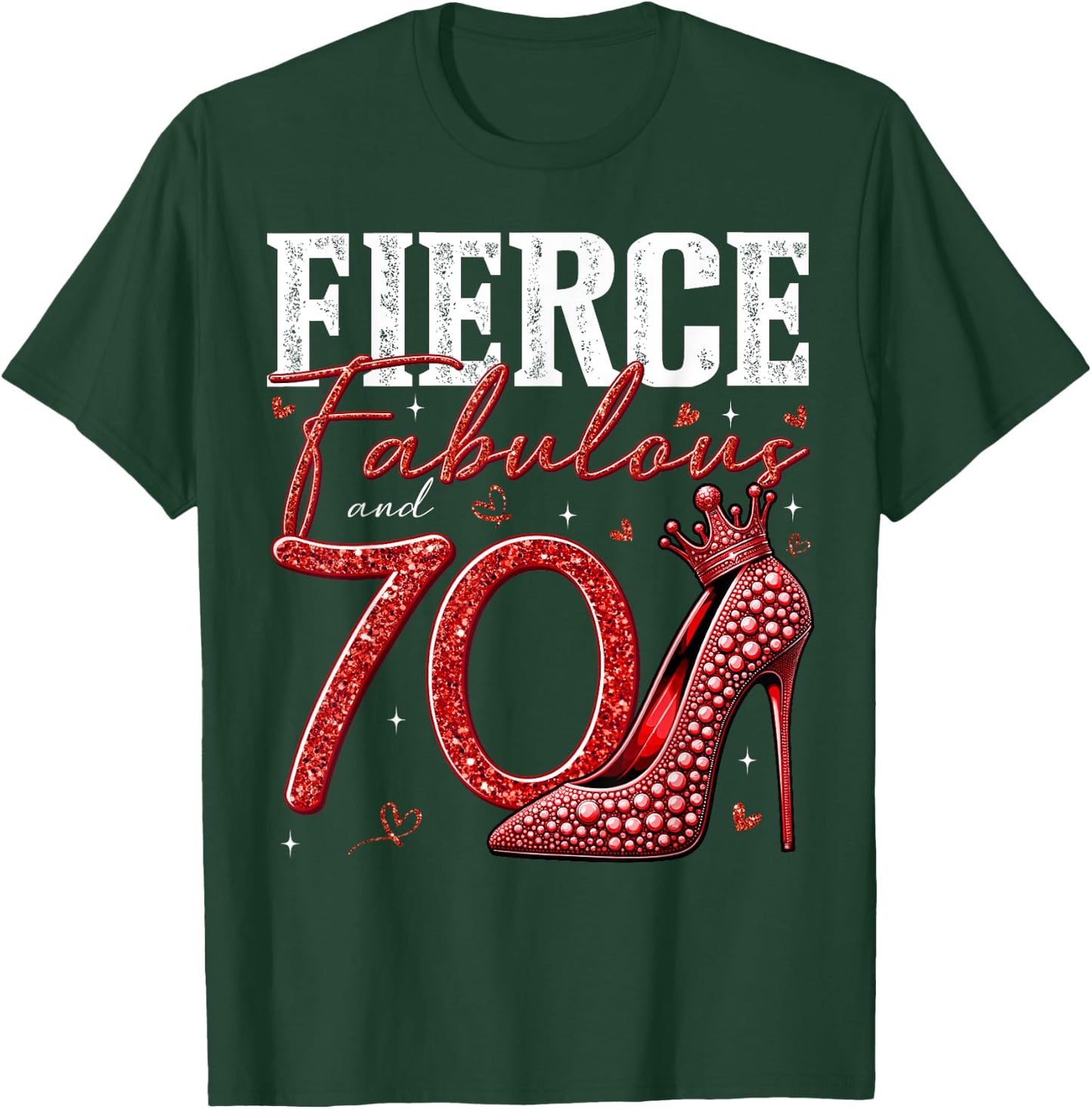70th Birthday Fierce Fabulous and 70 Year Old Gifts Heels T-Shirt - T-Shirt | Forest