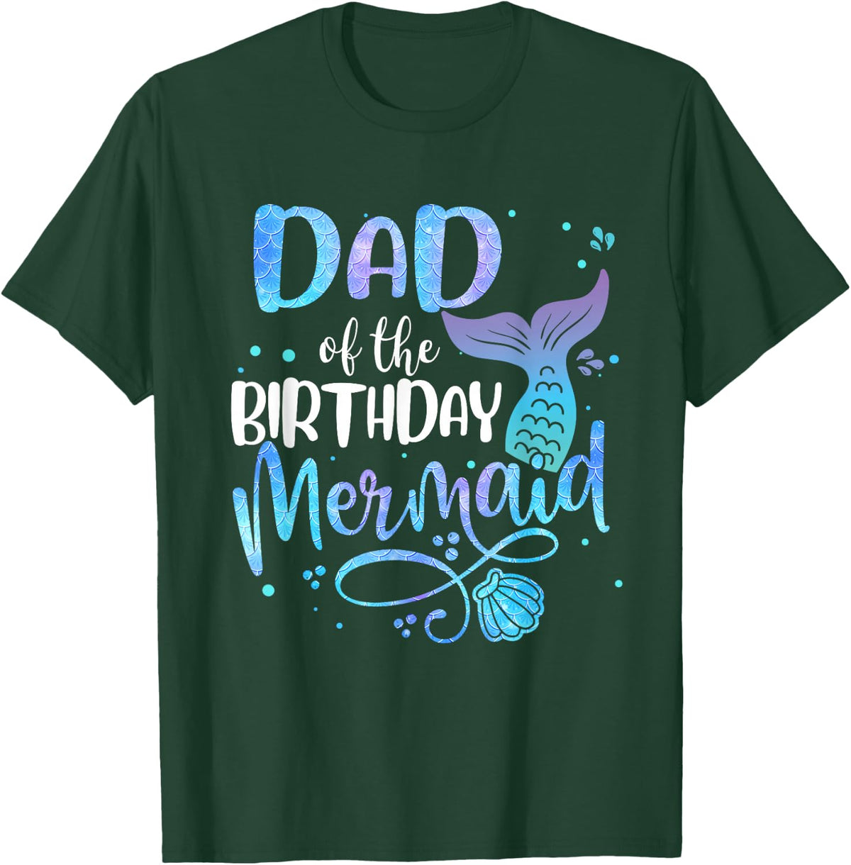 Dad of The Birthday Mermaid Family Matching Father Dad Papa T-Shirt - T-Shirt | Forest