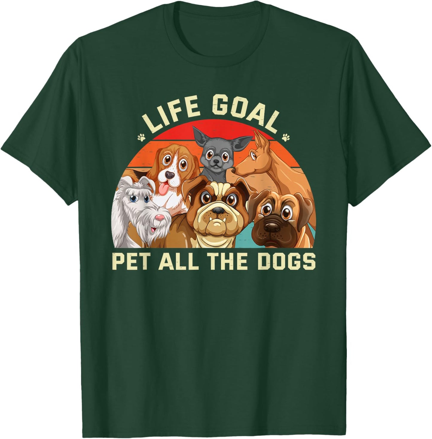Cute Dog Lover Funny Life Goal Pet All The Dogs T-Shirt - T-Shirt | Forest