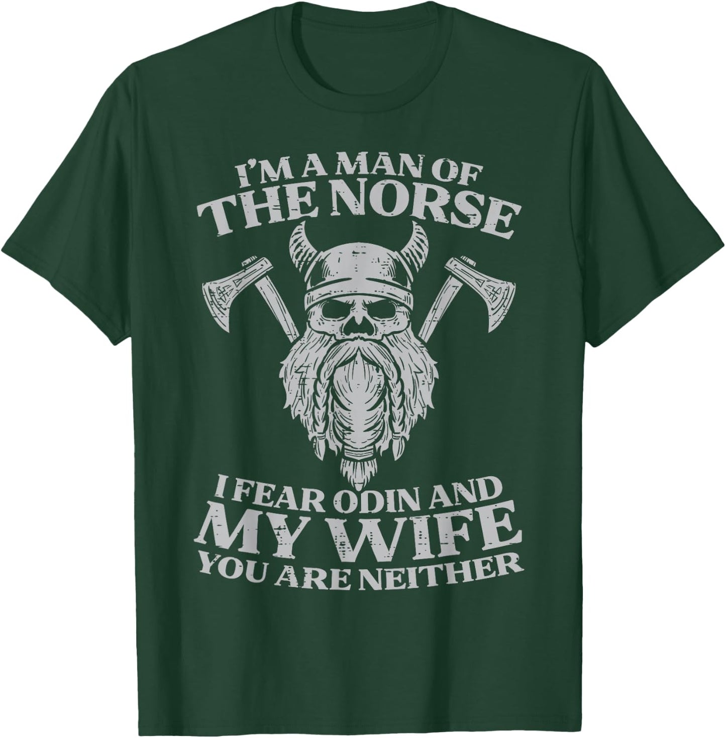 Viking Im Man Of Norse I Fear Odin Wife Funny Norse Joke Men T-Shirt - T-Shirt | Forest