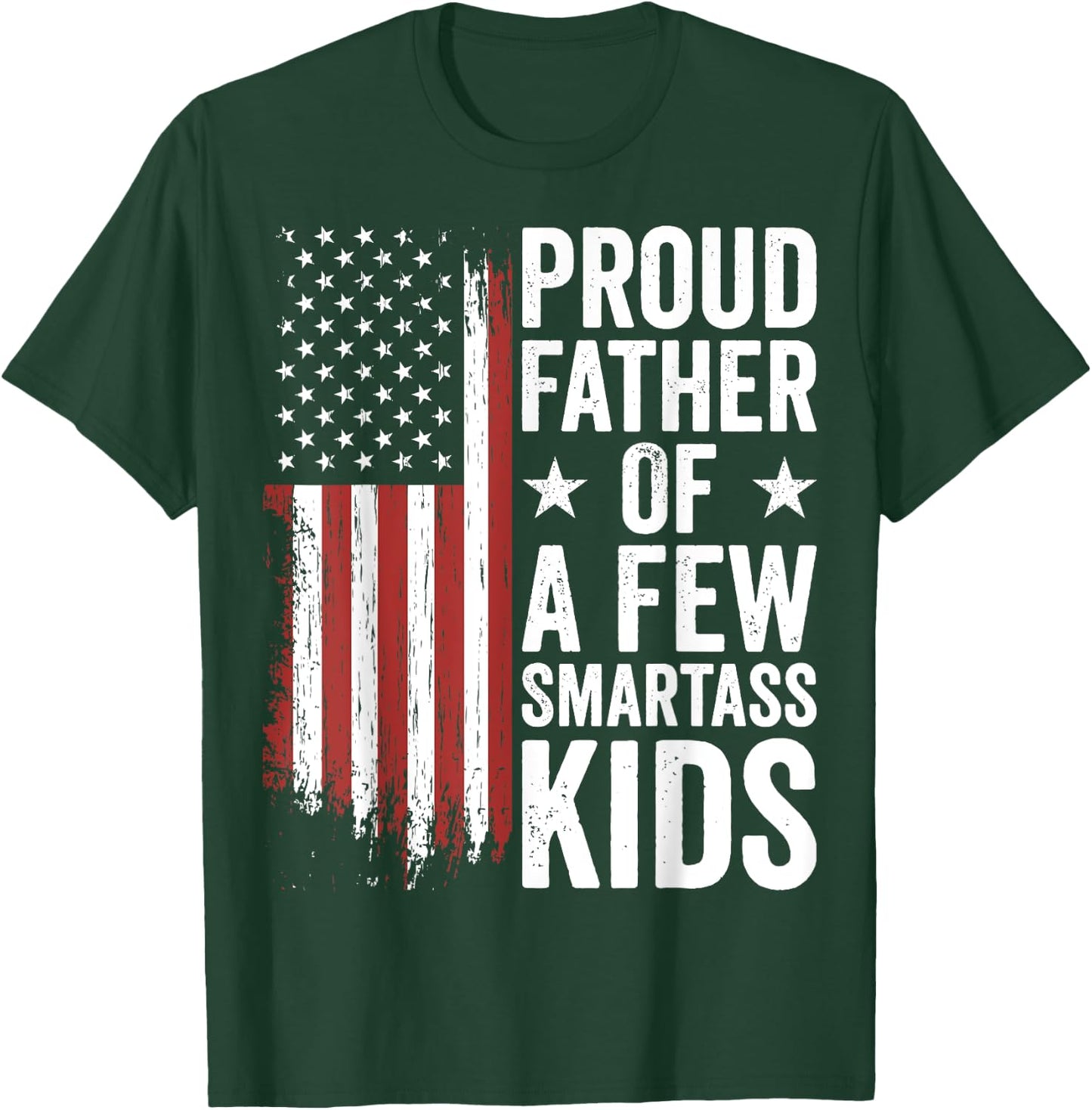 Proud Father Of A Few Smartass Kids Funny Fathers Day T-Shirt - T-Shirt | Forest
