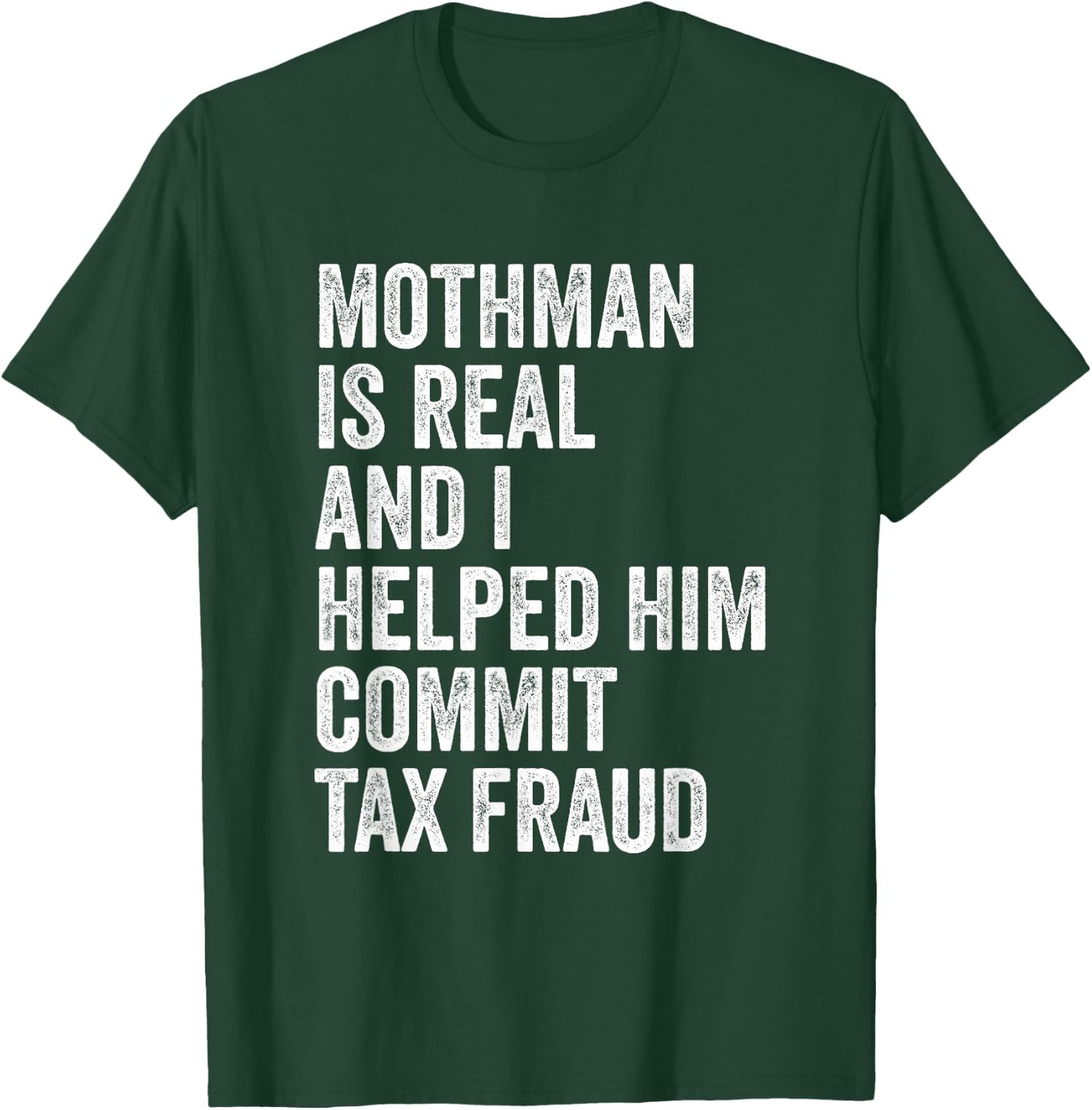 Mothman is Real and I Helped Him Commit Tax Fraud Cryptids T-Shirt - T-Shirt | Forest