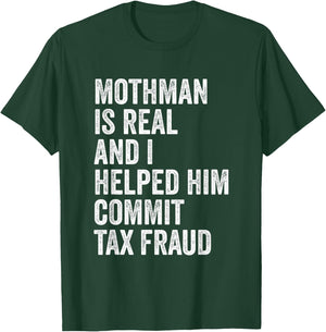 Mothman is Real and I Helped Him Commit Tax Fraud Cryptids T-Shirt - T-Shirt | Forest