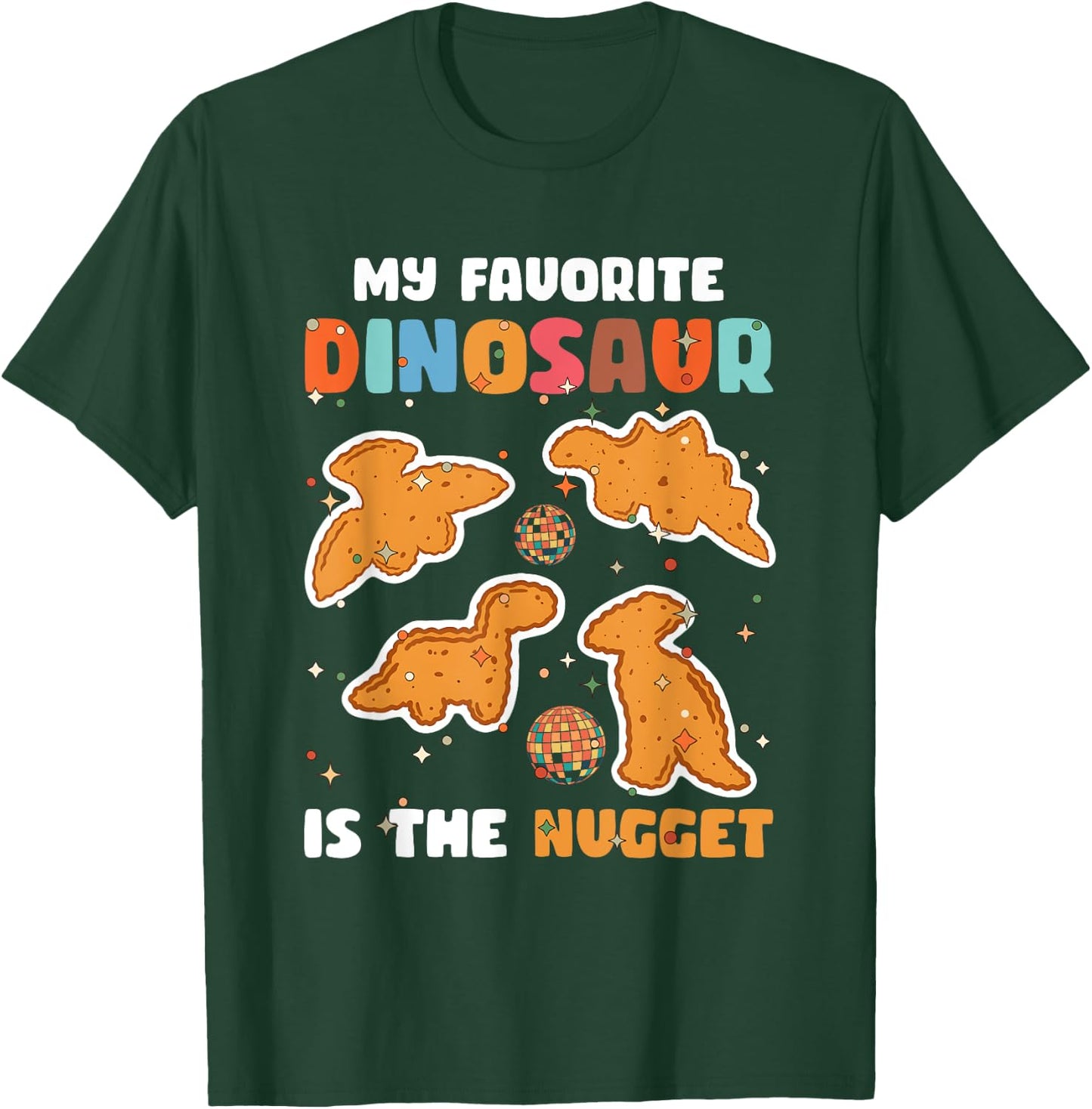 Nugget My Favorite Dinosaur Is The Nugget Chicken Lover T-Shirt - T-Shirt | Forest