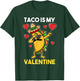 Taco Is My Valentine Taco Valentine T-Shirt - T-Shirt | Forest
