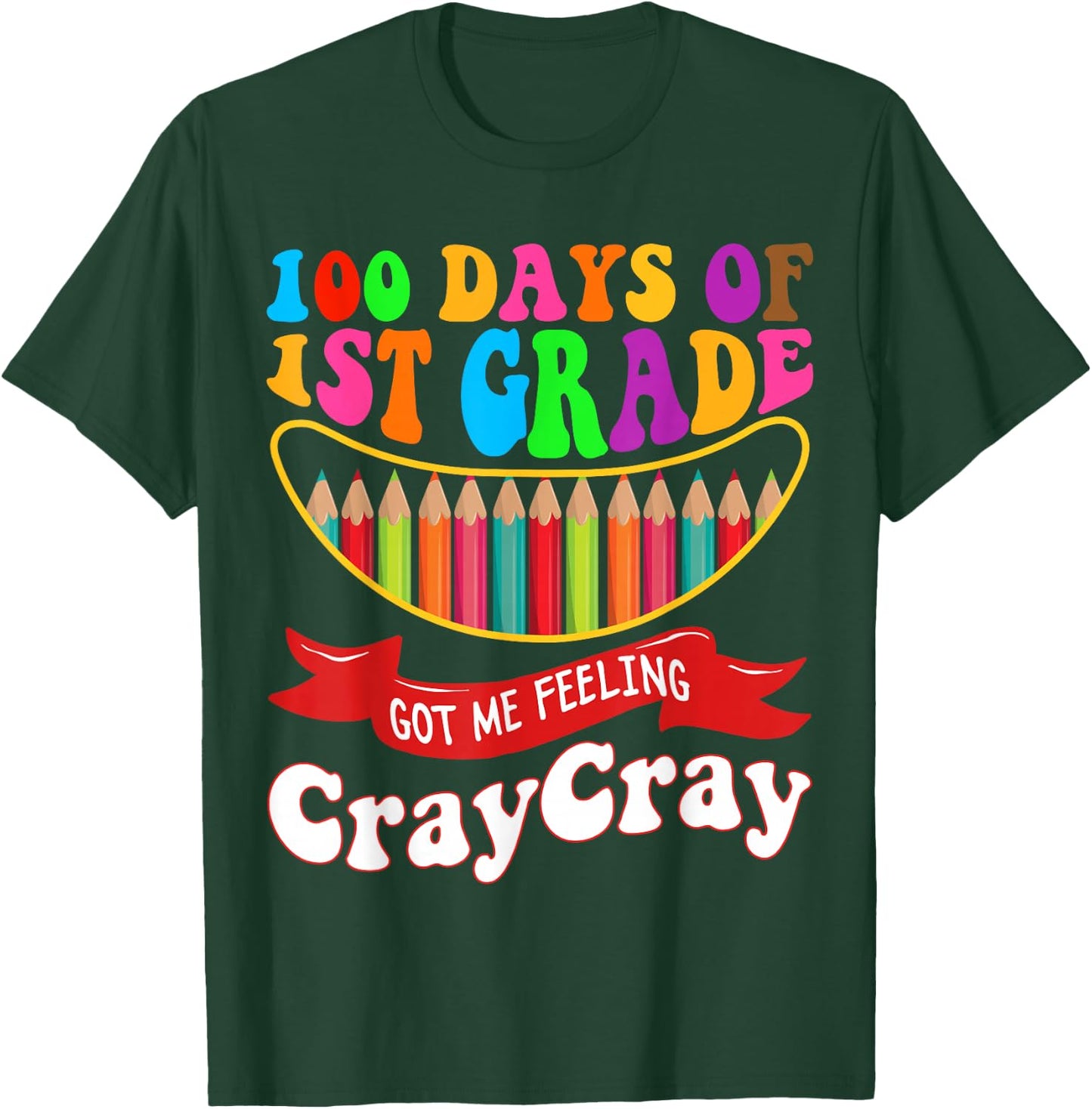 100 Days Of 1st Grade Got Me Feeling Cray Cray First Grade T-Shirt - T-Shirt | Forest