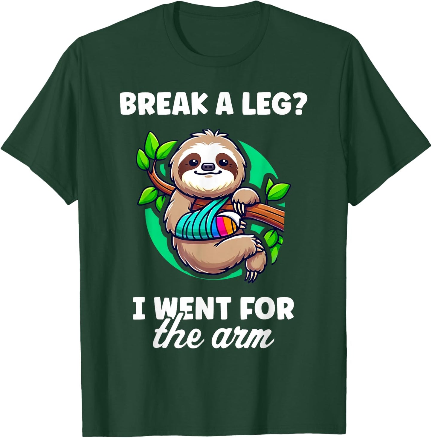 Break A Leg I Went For The Arm Broken Arm Gifts For Kids T-Shirt - T-Shirt | Forest