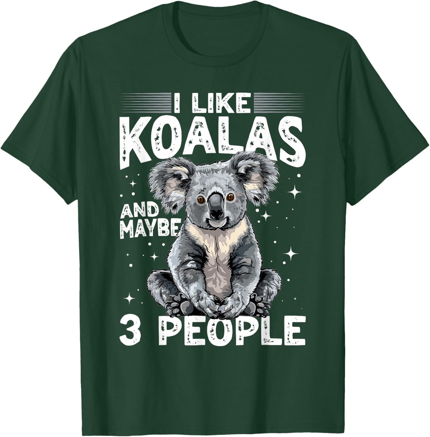 Funny Koala Animal I Like Koalas And Maybe 3 People T-Shirt - T-Shirt | Forest