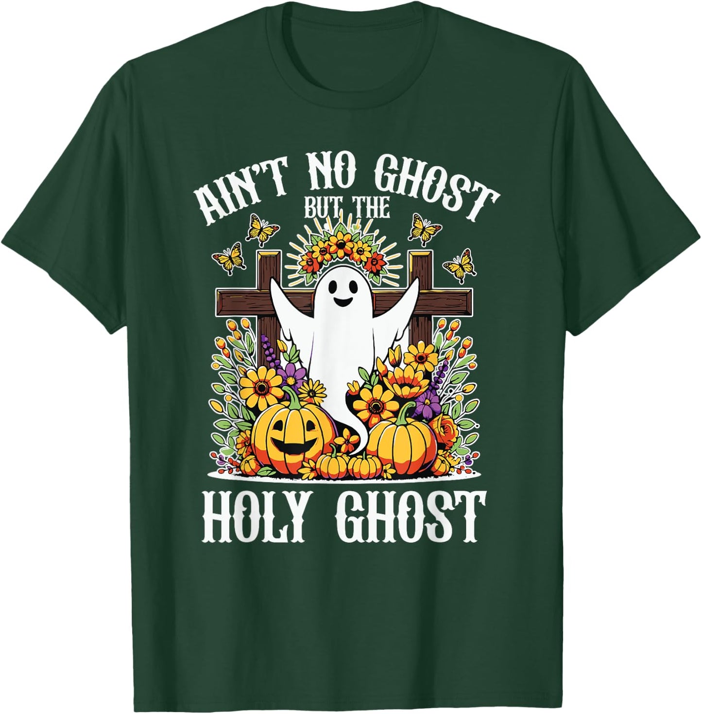 Ain't No Ghost But The Holy Ghost Christian Halloween T-Shirt - T-Shirt | Forest