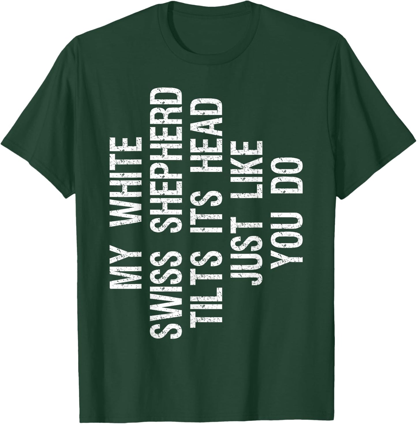 My White Swiss Shepherd Dog Tilts Its Head Funny T-Shirt - T-Shirt | Forest