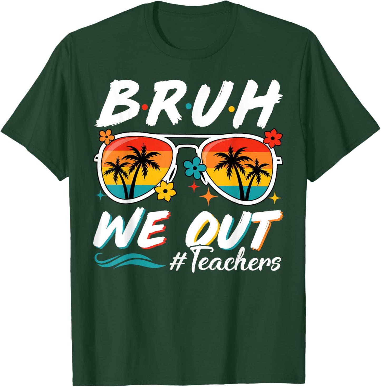 Bruh We Out Teachers School Out Summer Break T-Shirt - T-Shirt | Forest