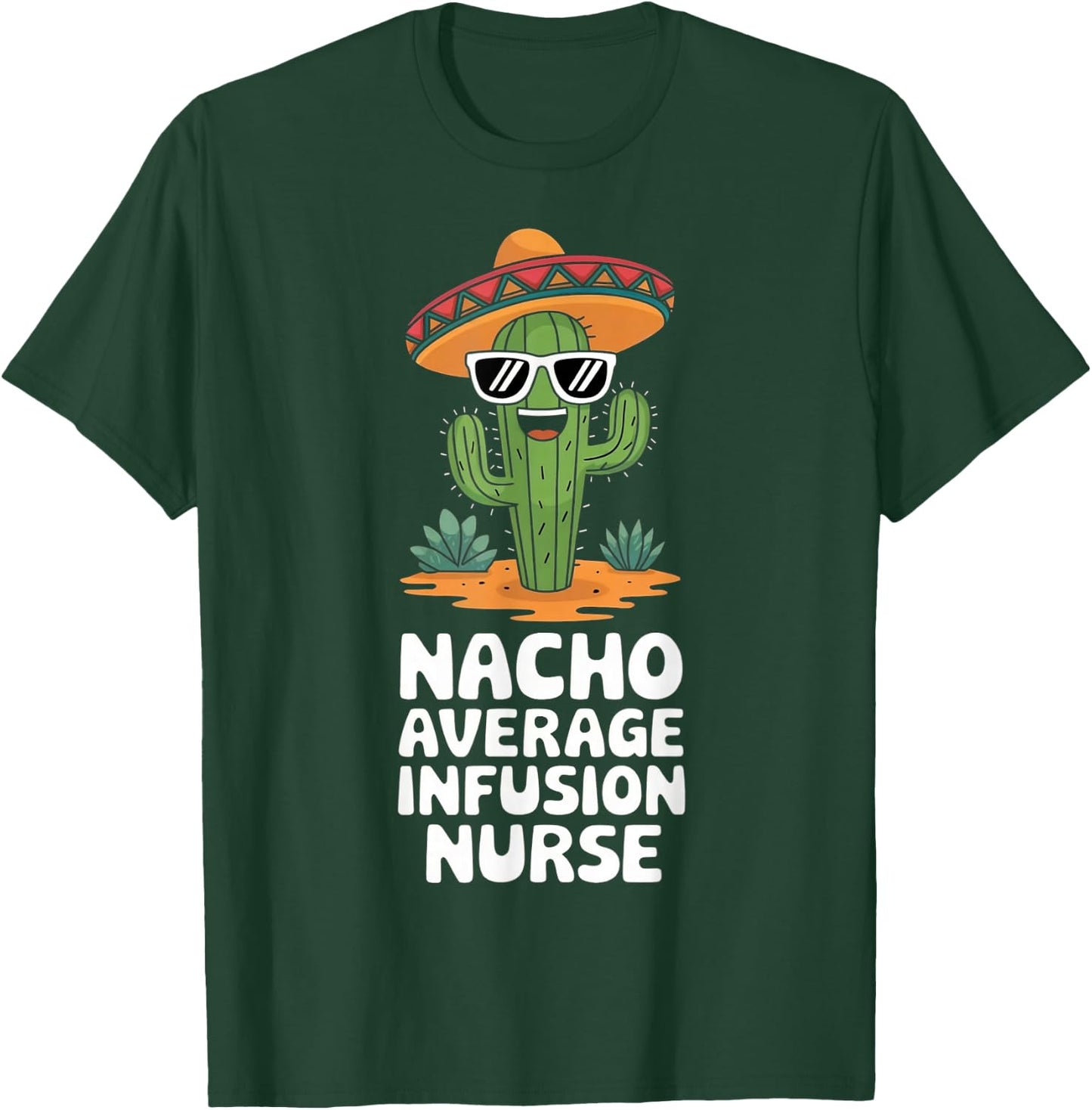 Infusion Nurse Funny Nacho Average Infusion Nurse T-Shirt - T-Shirt | Forest