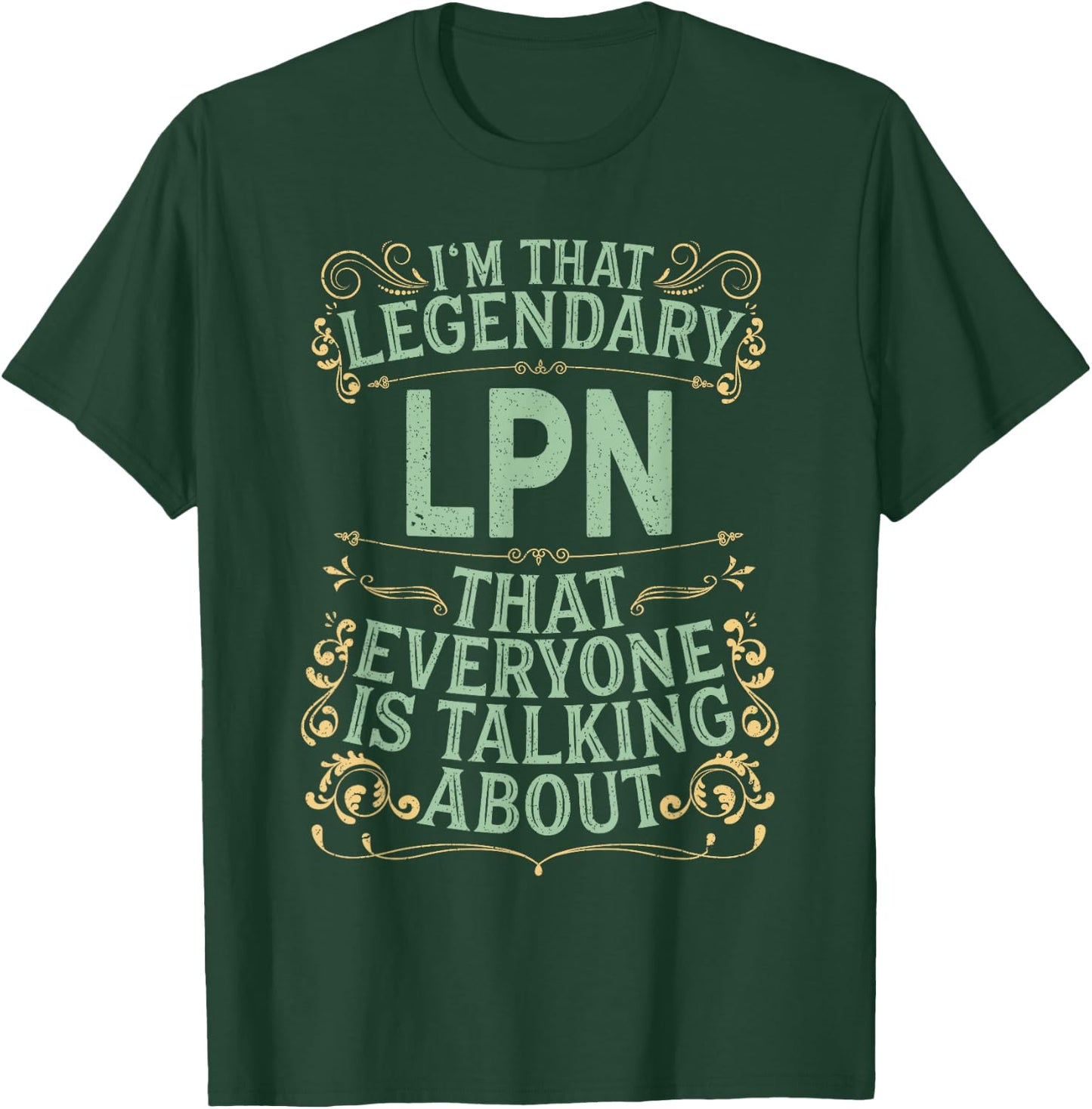 License Practical Nurse Nursing - Legendary LPN T-Shirt - T-Shirt | Forest