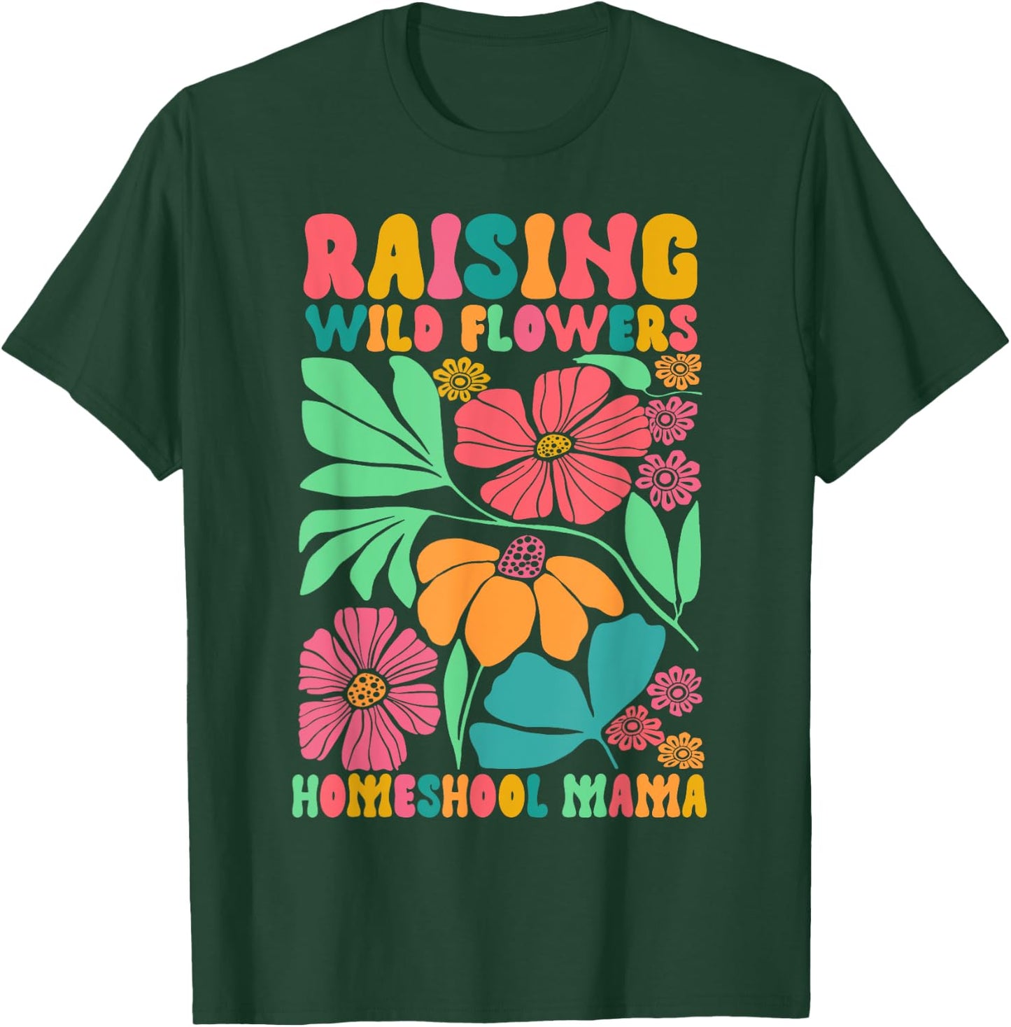 Homeschool Mom Life Raising Wildflowers Homeschool Mama T-Shirt - T-Shirt | Forest