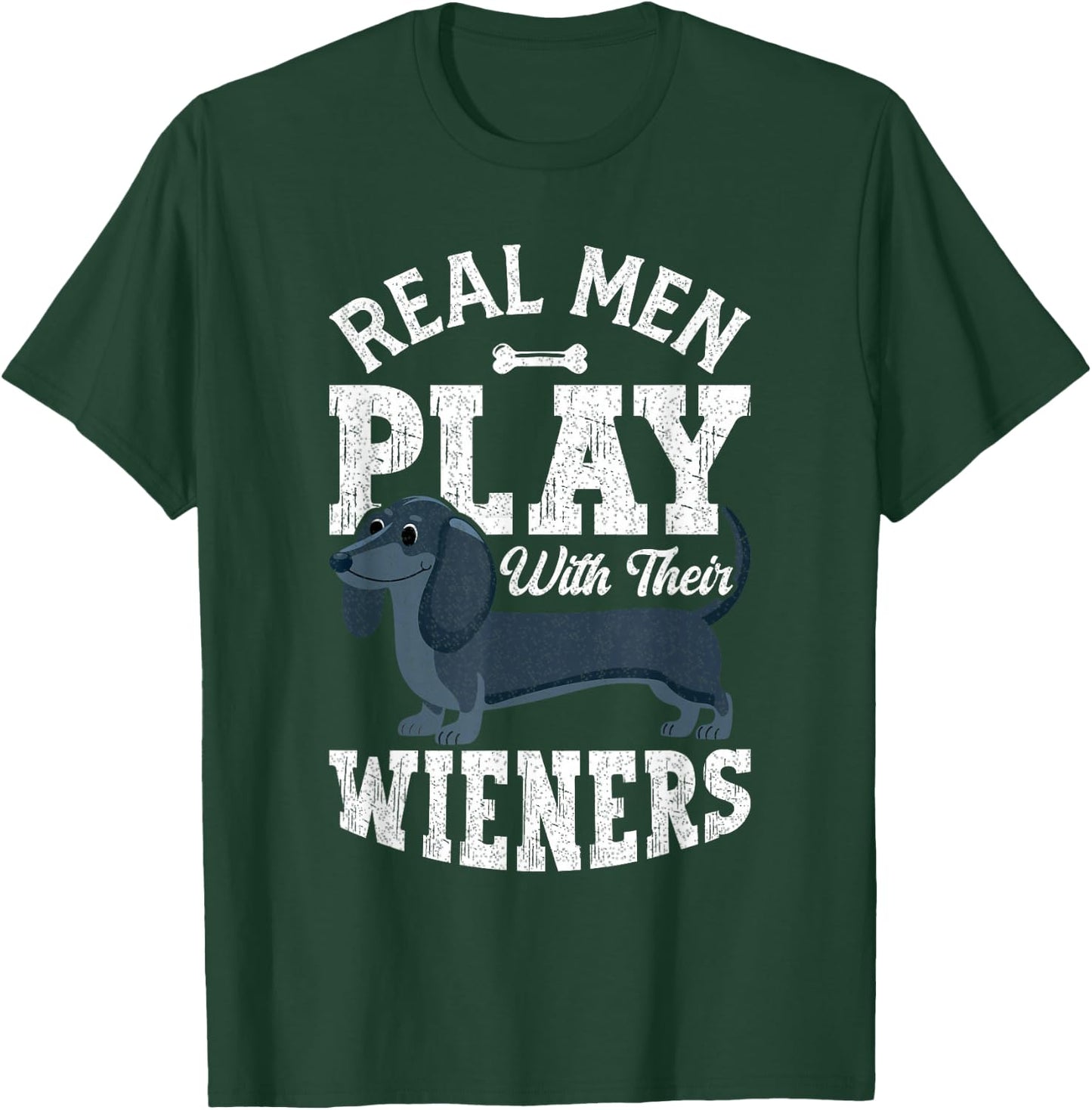 Real Men Play With Their Weiners Funny Dachshund Dog T-Shirt - T-Shirt | Forest