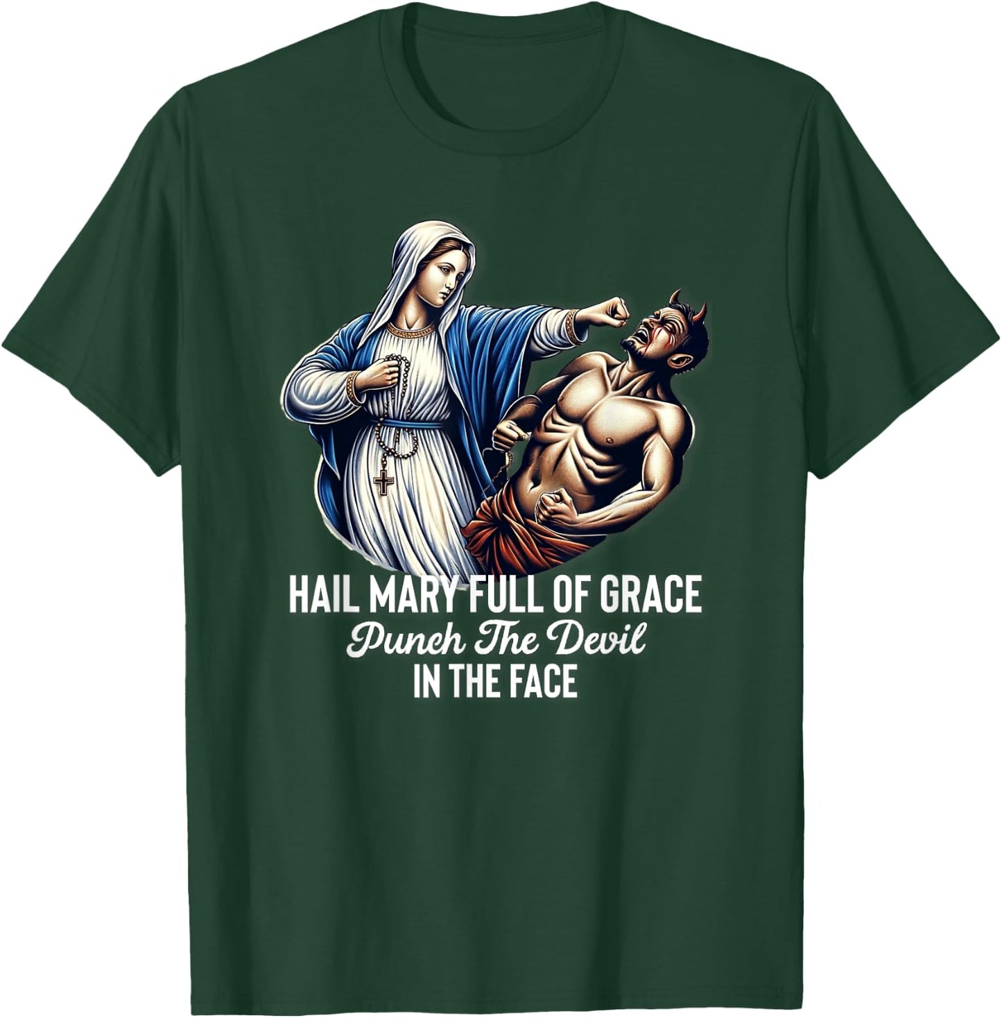 Hail Mary Full of Grace Punch the Devil in the Face Catholic T-Shirt - T-Shirt | Forest