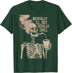 Mentally Ill But Totally Chill Halloween Costume Skeleton T-Shirt - T-Shirt | Forest