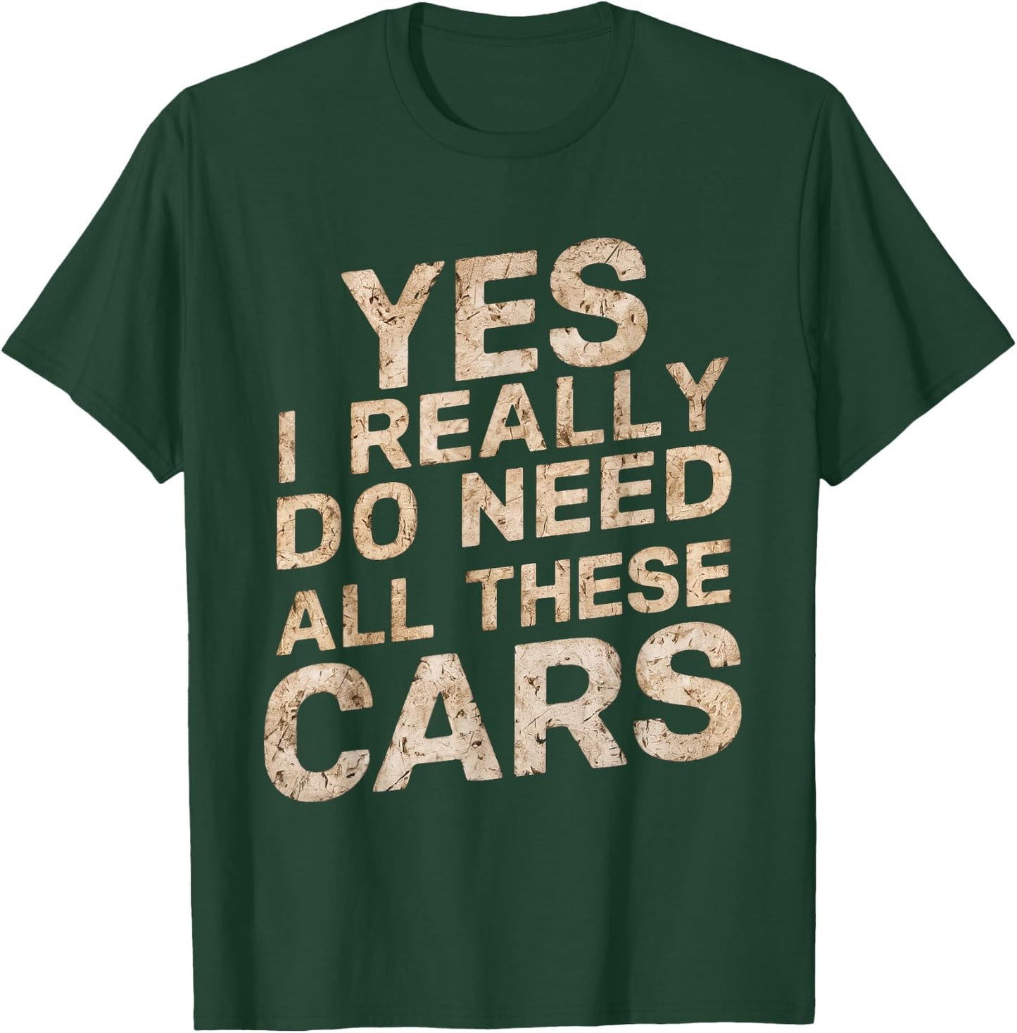 Yes I Really Do Need All These Cars Funny Car Lovers T-Shirt - T-Shirt | Forest