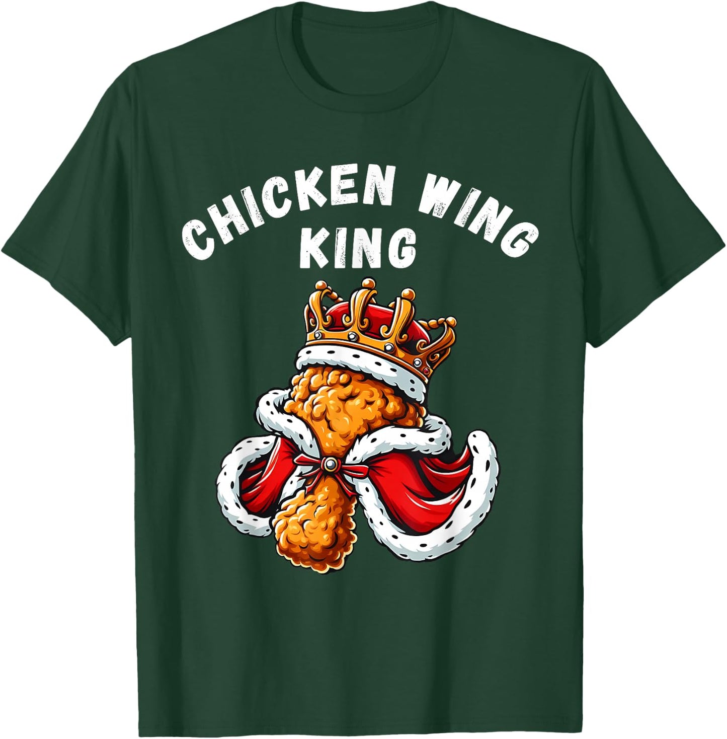 Funny Chicken Wing King BBQ Chicken Wing Graphic T-Shirt - T-Shirt | Forest