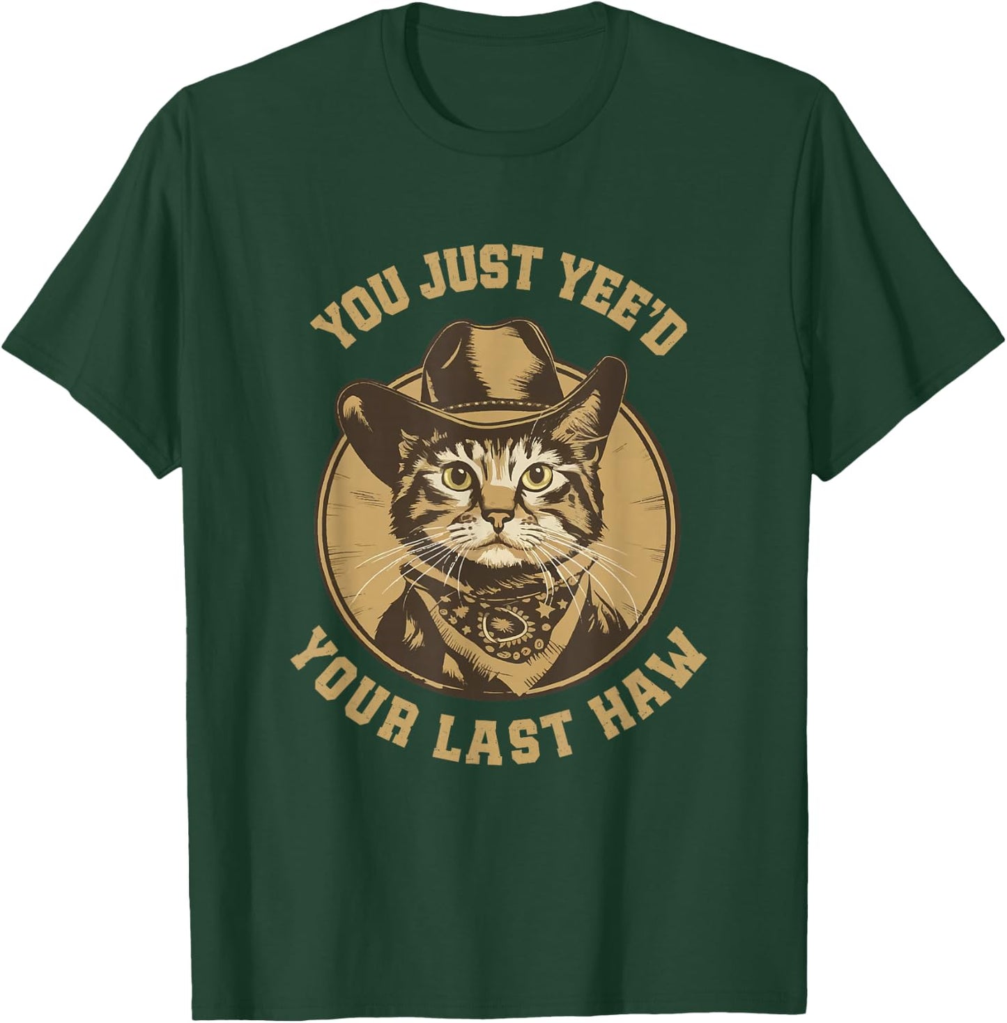 You Just Yee'd Your Last Haw Western Cat Cowboy T-Shirt - T-Shirt | Forest