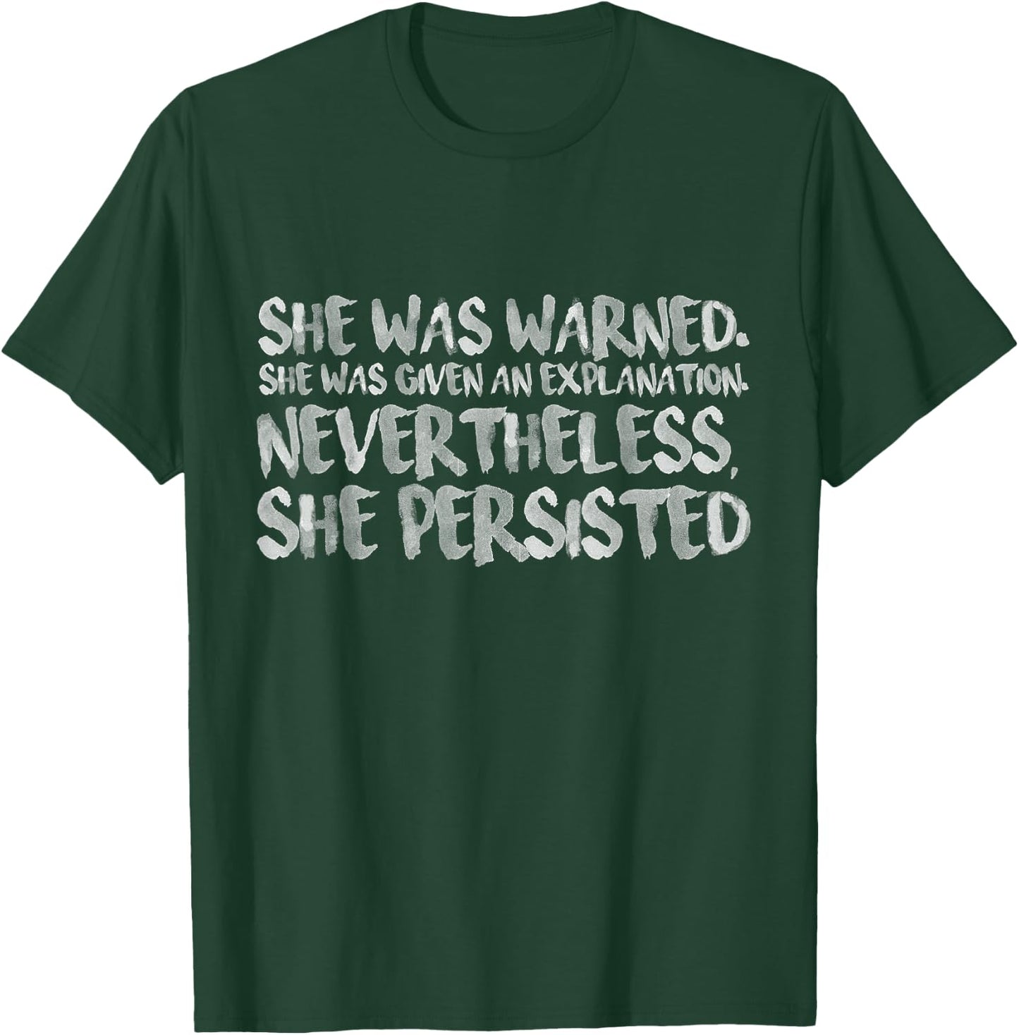 She Was Warned. Nevertheless, She Persisted Shirt T-Shirt - T-Shirt | Forest