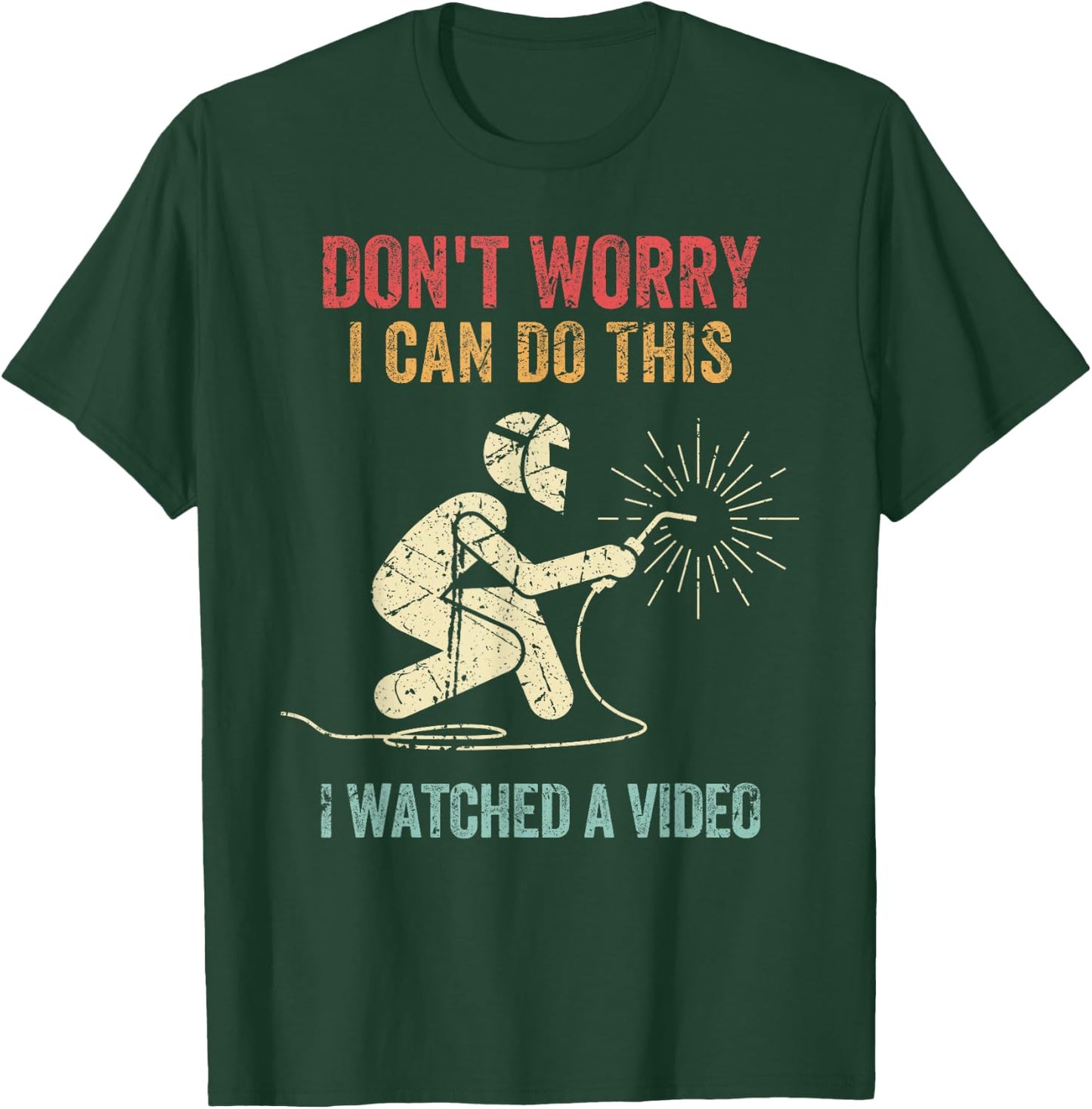 Don't Worry I Can Do This Welders Welding Funny Welder T-Shirt - T-Shirt | Forest