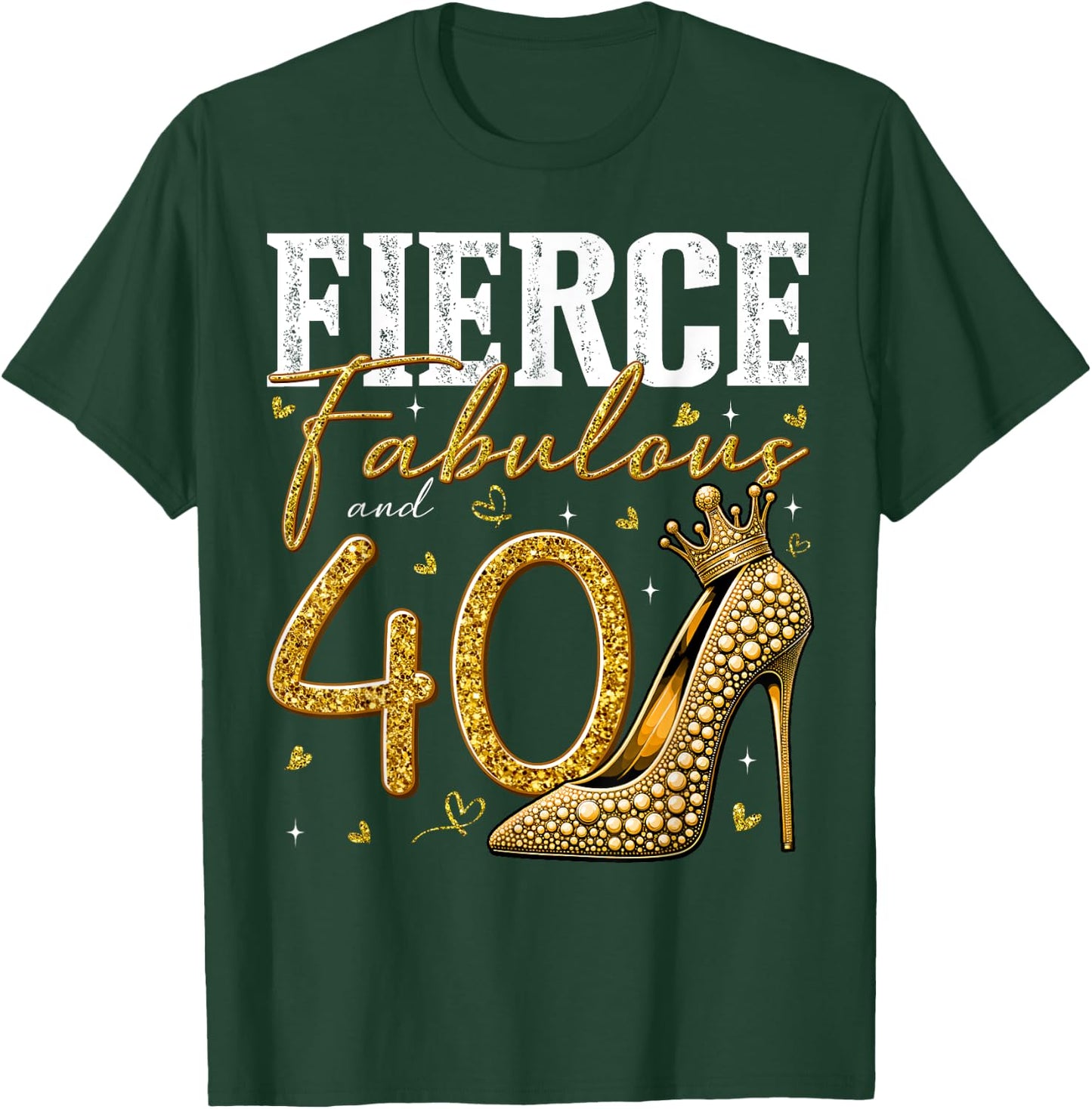 40th Birthday Fierce Fabulous and 40 Year Old Gifts Heels T-Shirt - T-Shirt | Forest