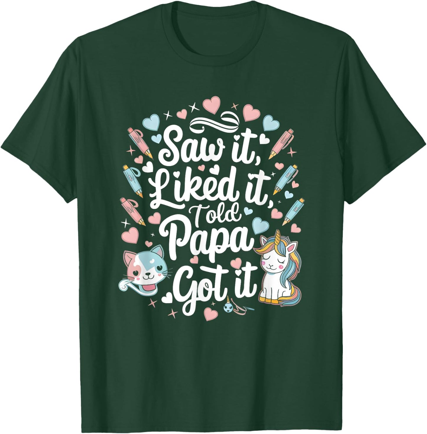 Cute Saw It Liked It Told Papa Got It Cool Boys Girls Kids T-Shirt - T-Shirt | Forest