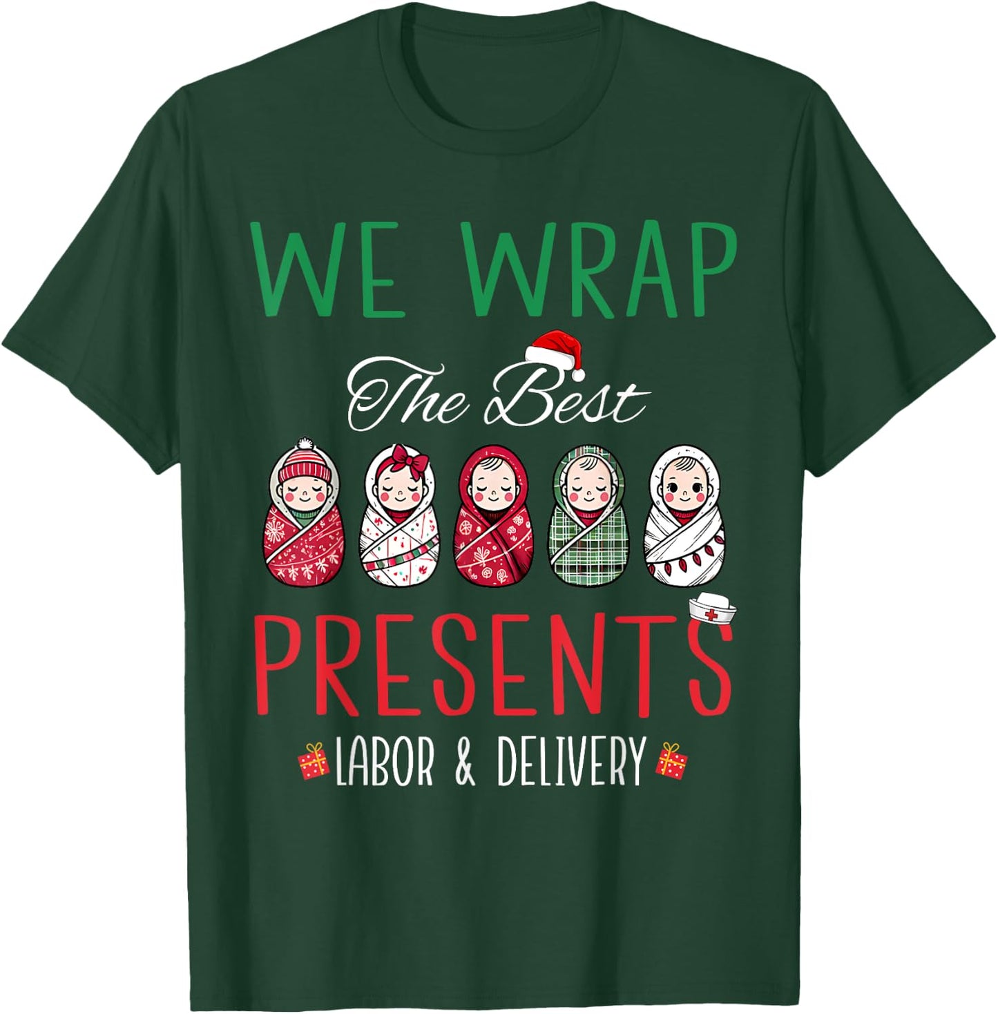 Christmas Labor & Delivery Nurse We Wrap The Best Presents T-Shirt - T-Shirt | Forest