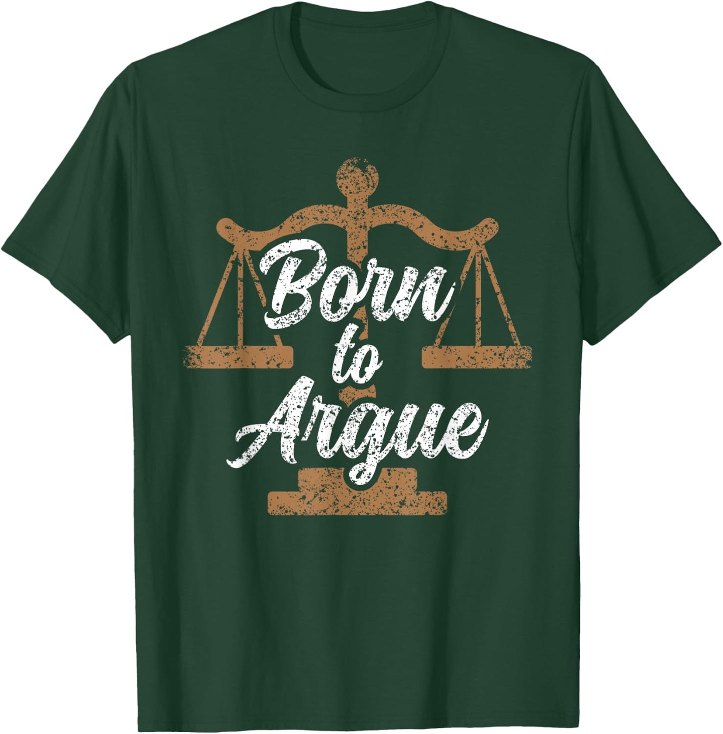 Born To Argue Arguing Sarcastic Lawyer T-Shirt - T-Shirt | Forest