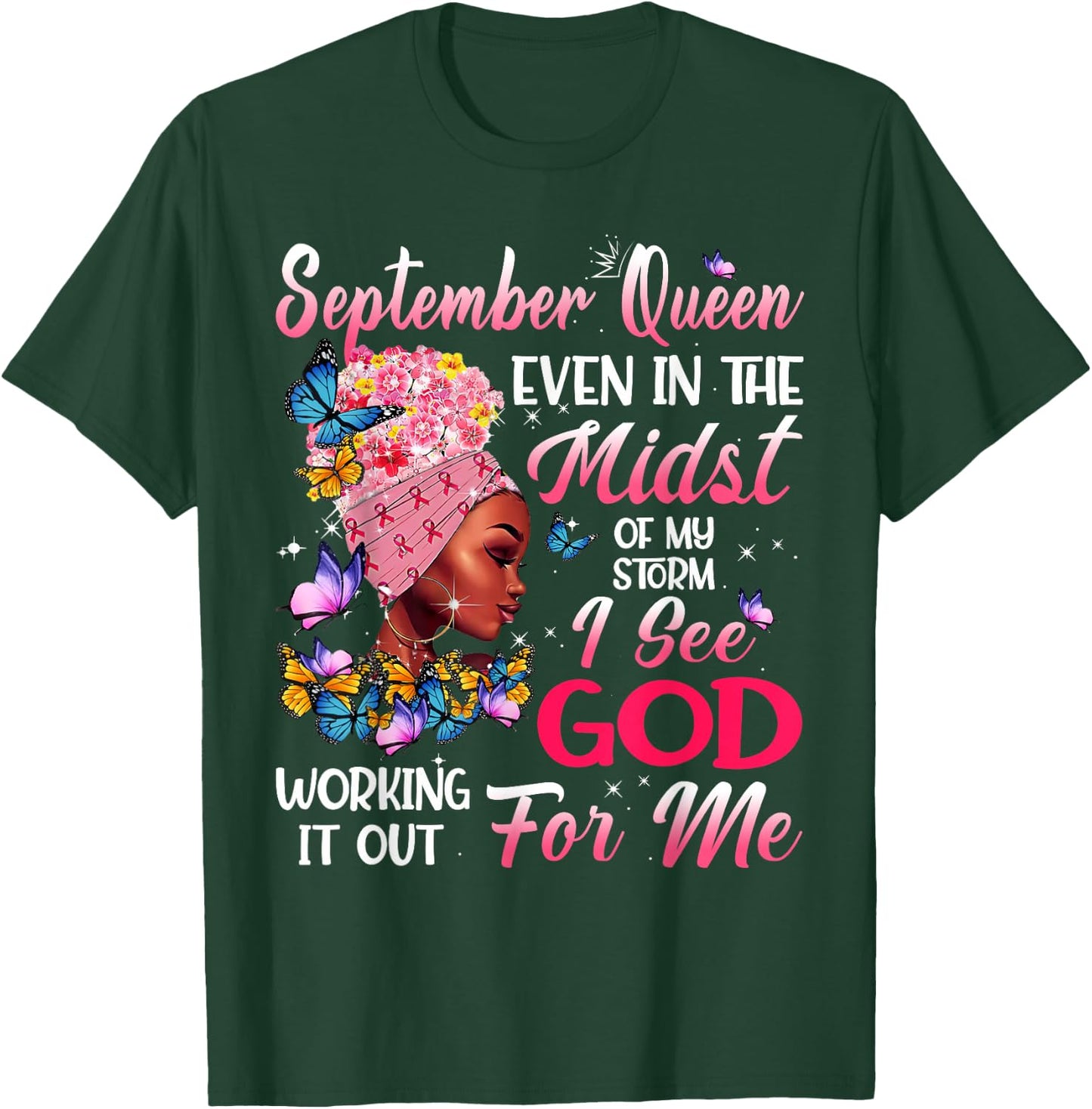 September Queen Even In The Midst Of My Storm I See God T-Shirt - T-Shirt | Forest