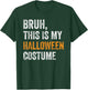 Bruh This Is My Halloween Costume Funny Halloween Party T-Shirt - T-Shirt | Forest