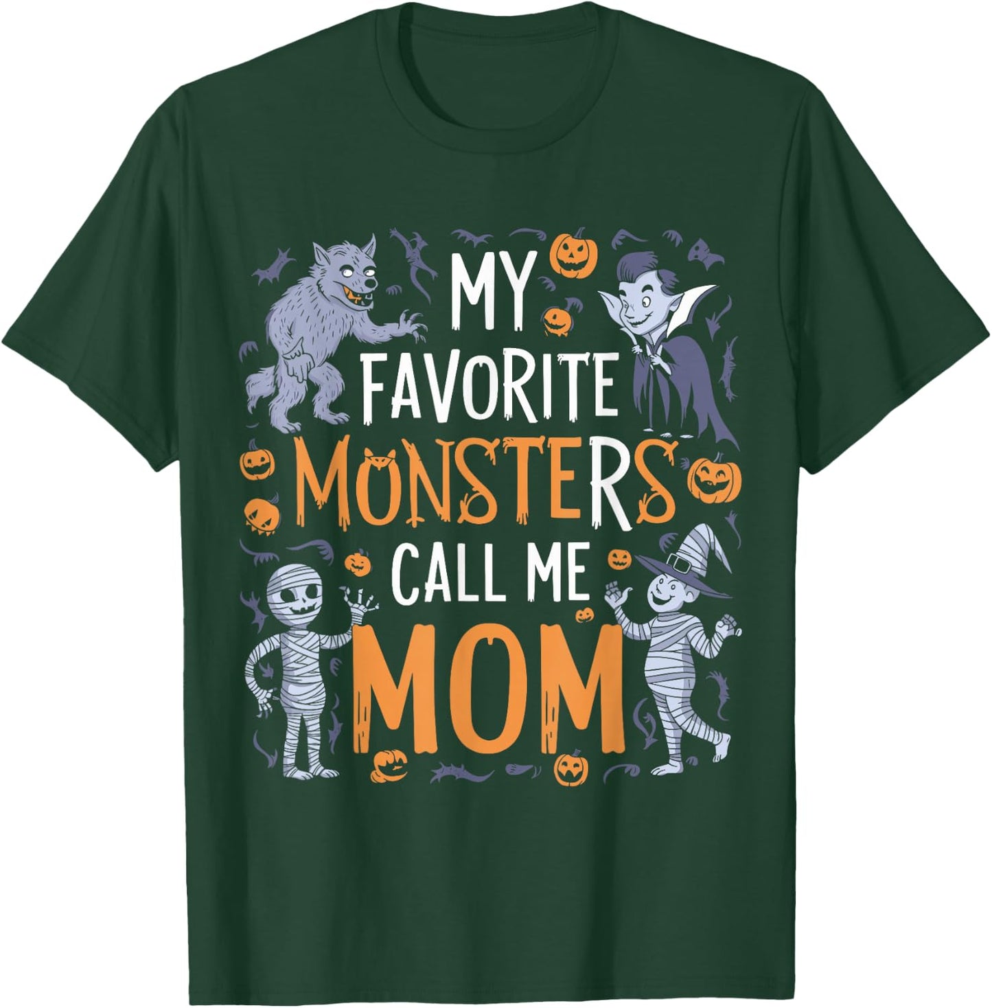 My Favorite Monsters Call Me Mom For Funny Halloween Apparel T-Shirt - T-Shirt | Forest