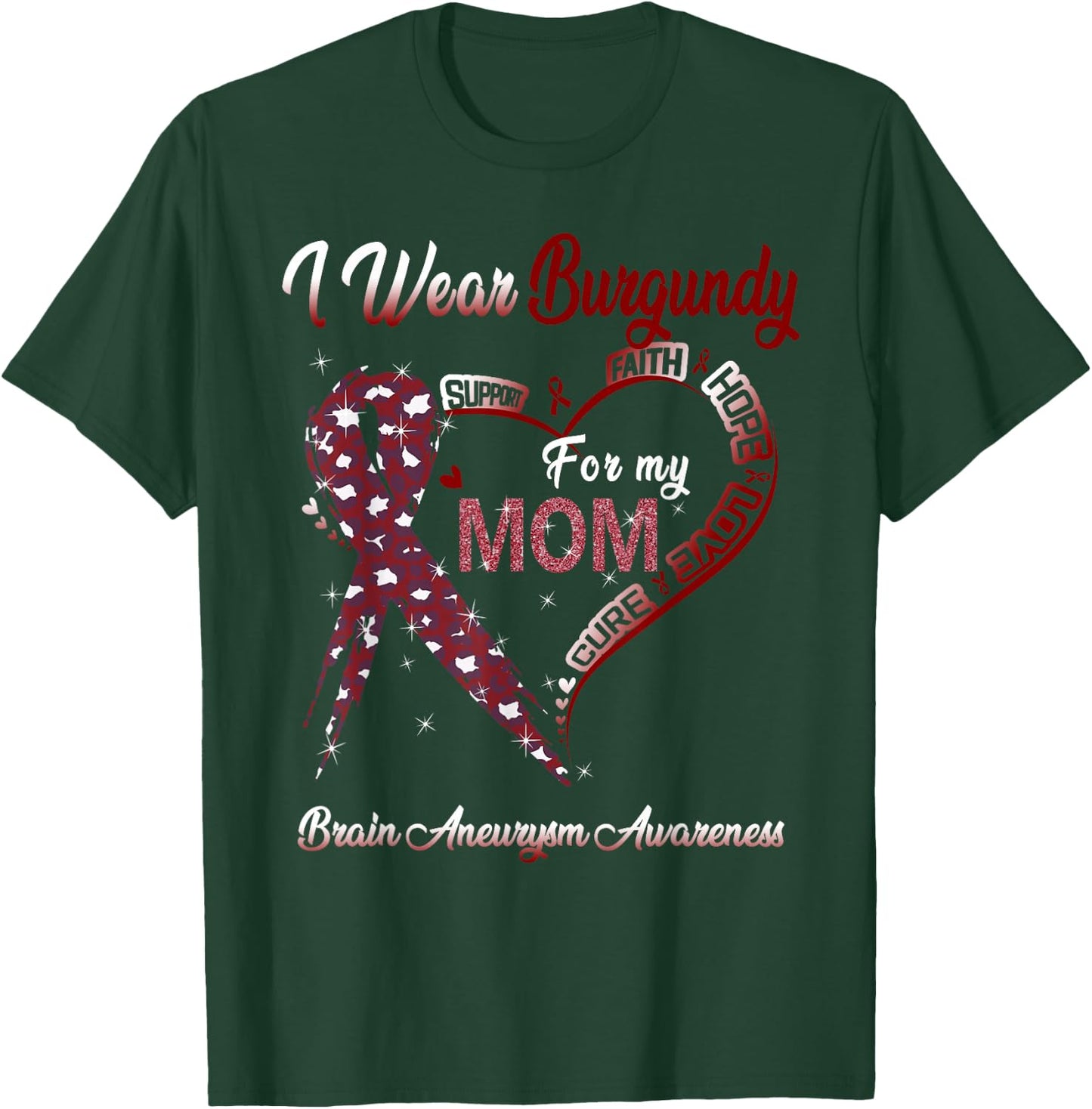 I Wear Burgundy For My Mom Brain Aneurysm Awareness Ribbon T-Shirt - T-Shirt | Forest