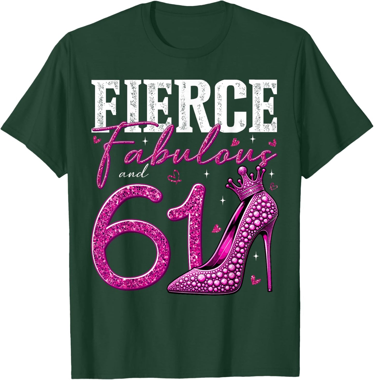 61st Birthday Fierce Fabulous and 61 Year Old Gifts Heels T-Shirt - T-Shirt | Forest