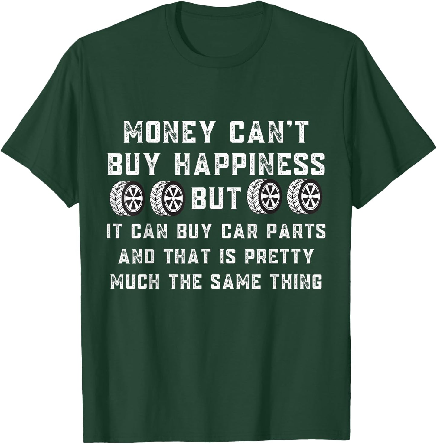 Money Can't Buy Happiness But It Can Buy Car Parts Funny Car T-Shirt - T-Shirt | Forest