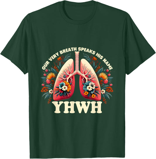 Christian Floral Lungs Our Very Breath Speaks His Name YHWH T-Shirt - T-Shirt | Forest