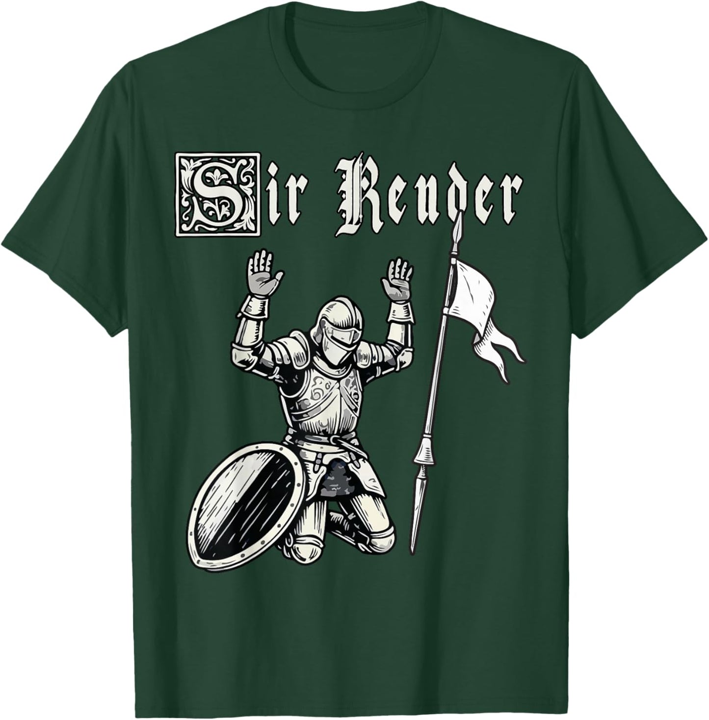 Sir Render Surrender Funny Renaissance Festival Knight Meme T-Shirt - T-Shirt | Forest